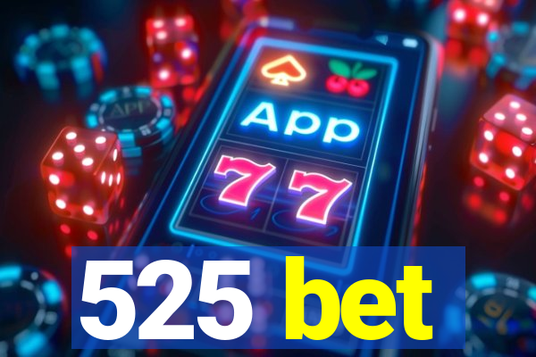 525 bet