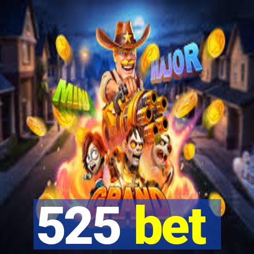 525 bet