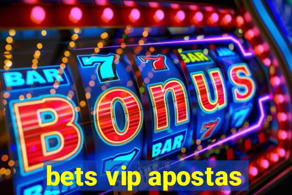 bets vip apostas