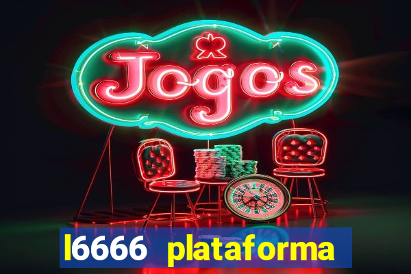 l6666 plataforma paga mesmo