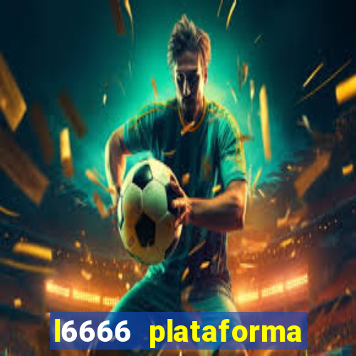 l6666 plataforma paga mesmo