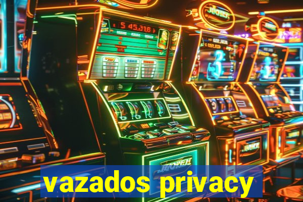 vazados privacy