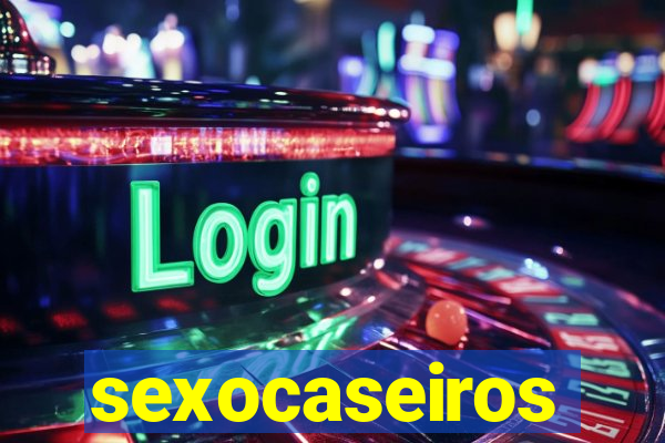 sexocaseiros