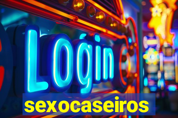 sexocaseiros