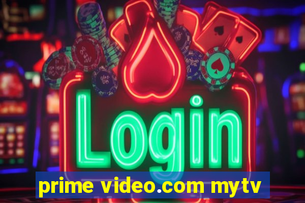 prime video.com mytv