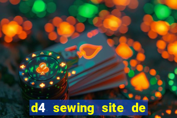 d4 sewing site de relacionamento login entrar