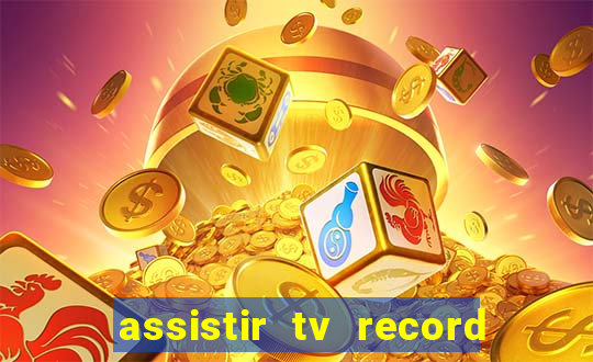 assistir tv record ao vivo