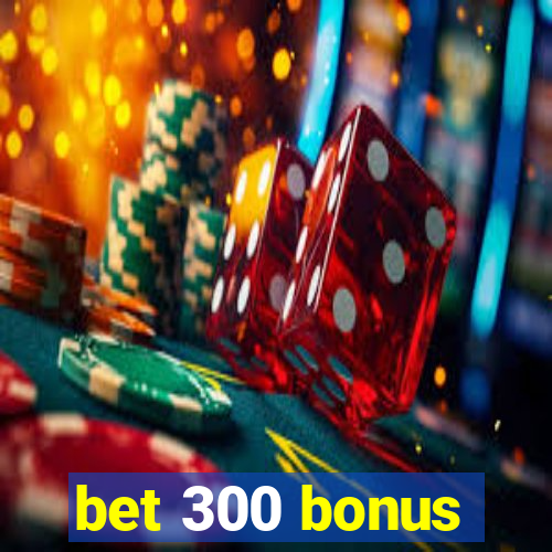 bet 300 bonus