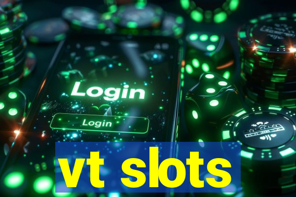 vt slots