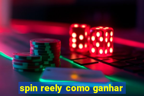 spin reely como ganhar