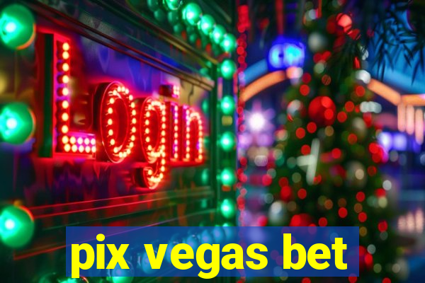 pix vegas bet