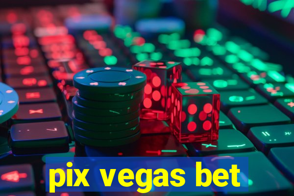 pix vegas bet