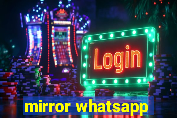 mirror whatsapp