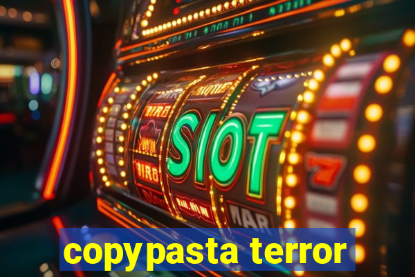 copypasta terror