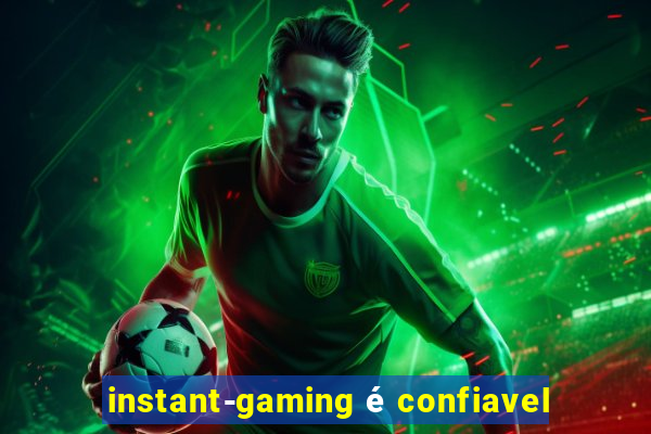 instant-gaming é confiavel