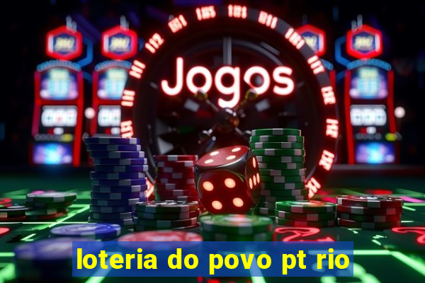 loteria do povo pt rio