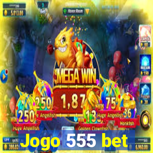 Jogo 555 bet