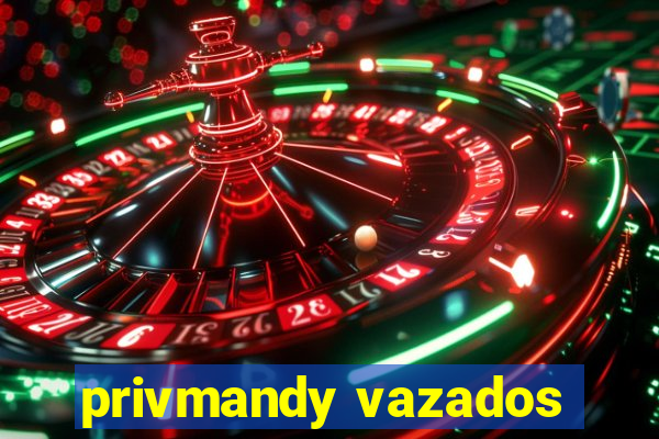 privmandy vazados