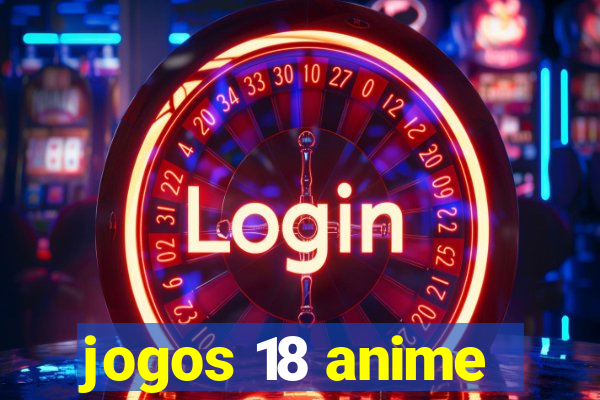 jogos 18 anime