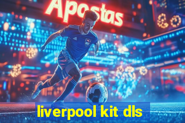 liverpool kit dls