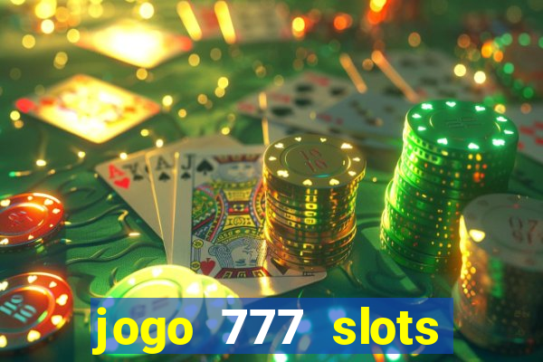 jogo 777 slots paga mesmo