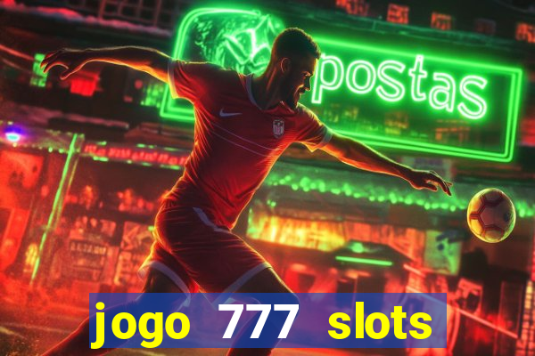 jogo 777 slots paga mesmo