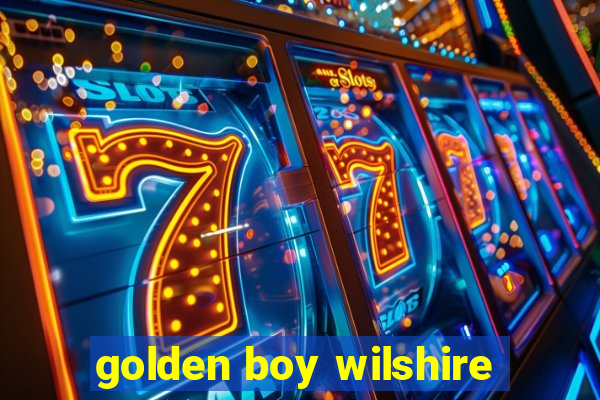 golden boy wilshire