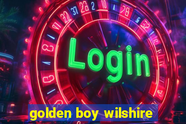 golden boy wilshire