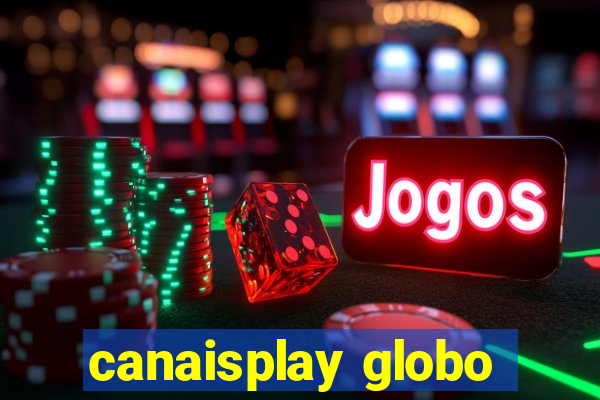 canaisplay globo