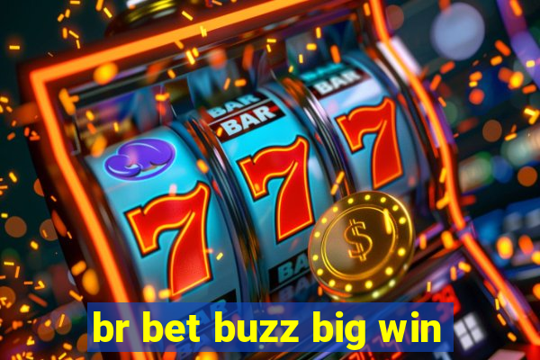 br bet buzz big win