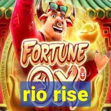 rio rise