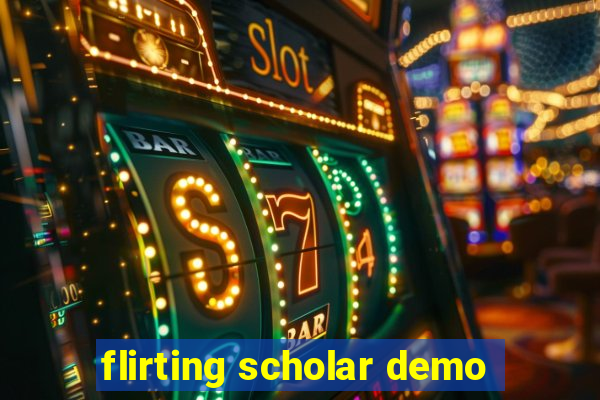 flirting scholar demo