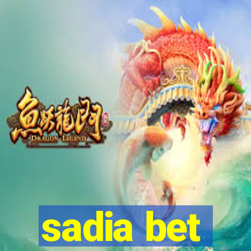 sadia bet