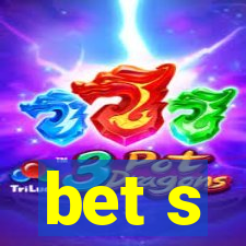 bet s