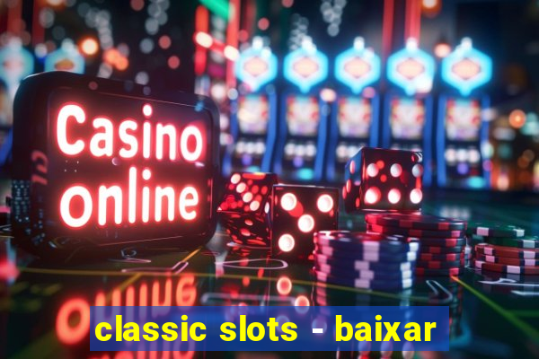 classic slots - baixar