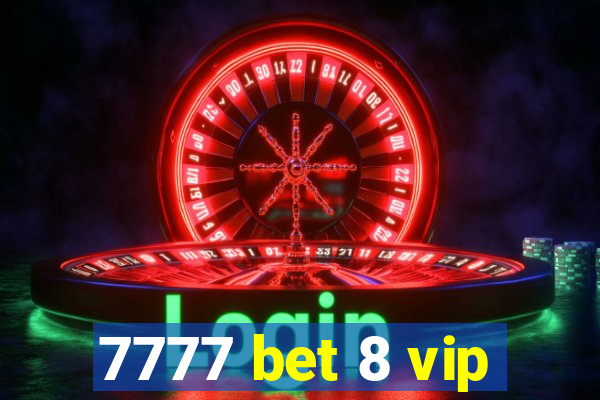 7777 bet 8 vip