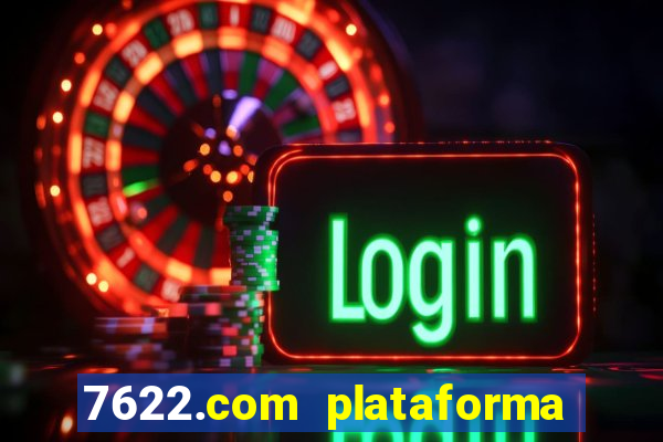 7622.com plataforma de jogos