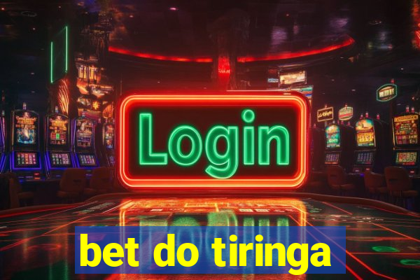 bet do tiringa