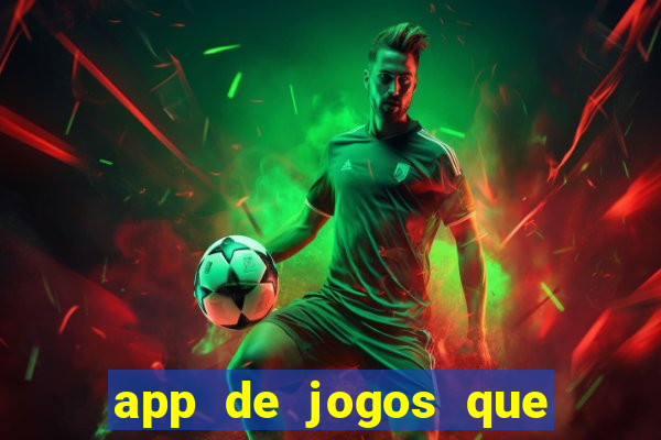 app de jogos que dao dinheiro de verdade