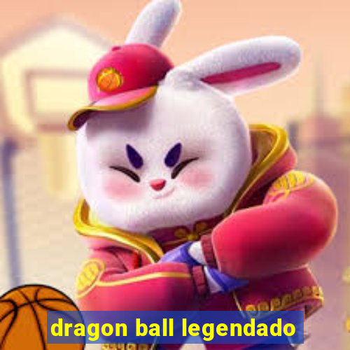 dragon ball legendado