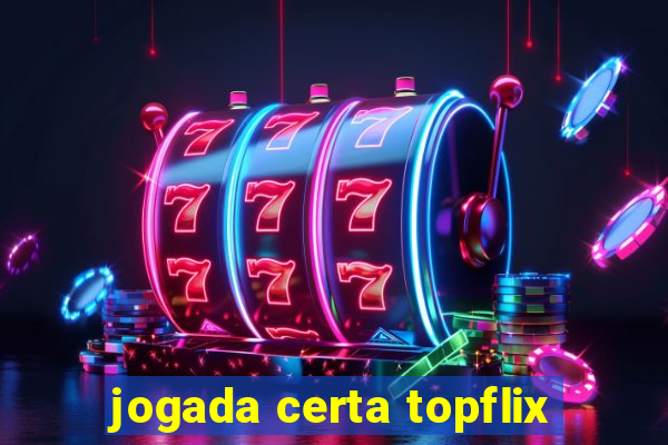 jogada certa topflix