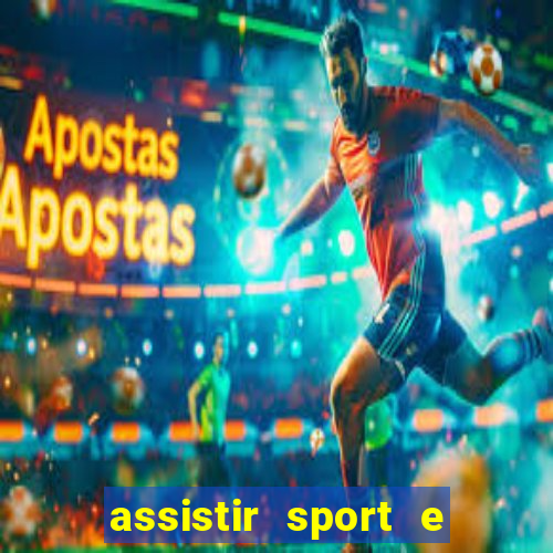 assistir sport e ponte preta