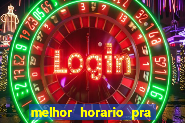 melhor horario pra jogar fortune tiger