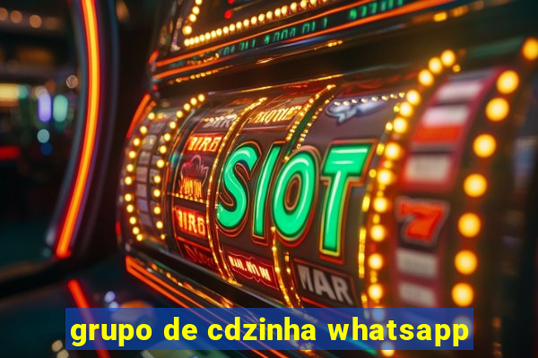 grupo de cdzinha whatsapp