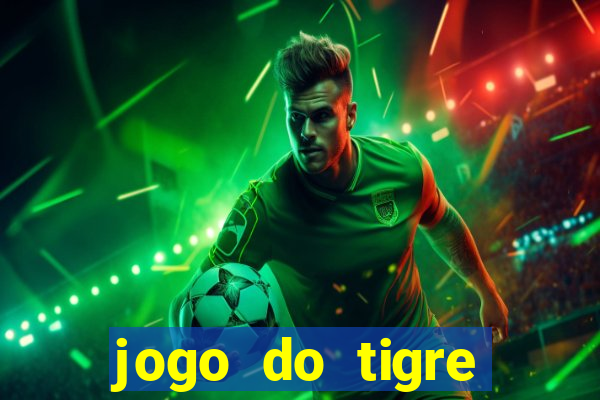 jogo do tigre deposito minimo 1 real