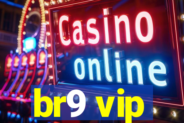 br9 vip