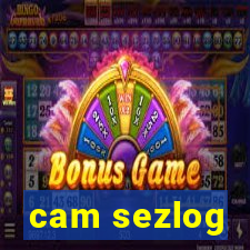 cam sezlog