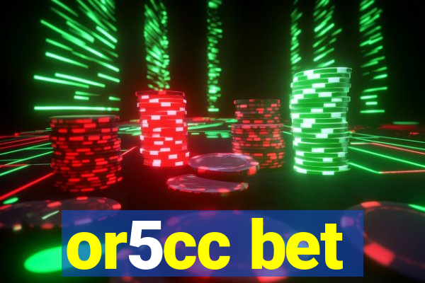 or5cc bet