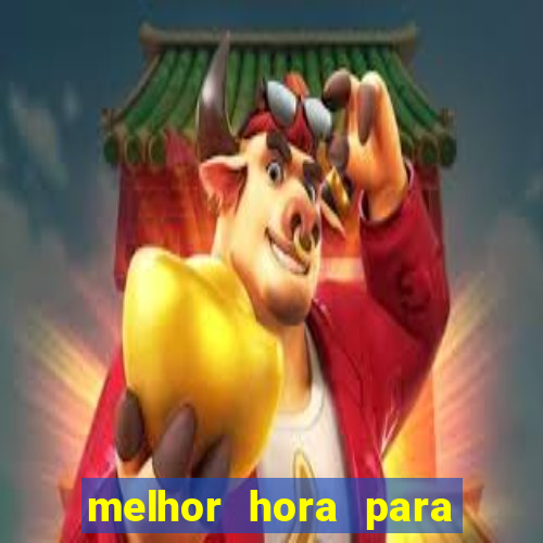 melhor hora para jogar fortune touro