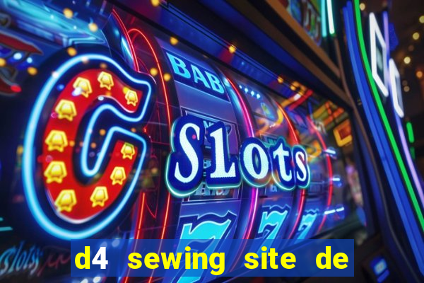 d4 sewing site de relacionamento login